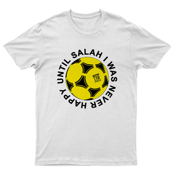 Until Salah I Was Never Happy | Liverpool T-Shirt